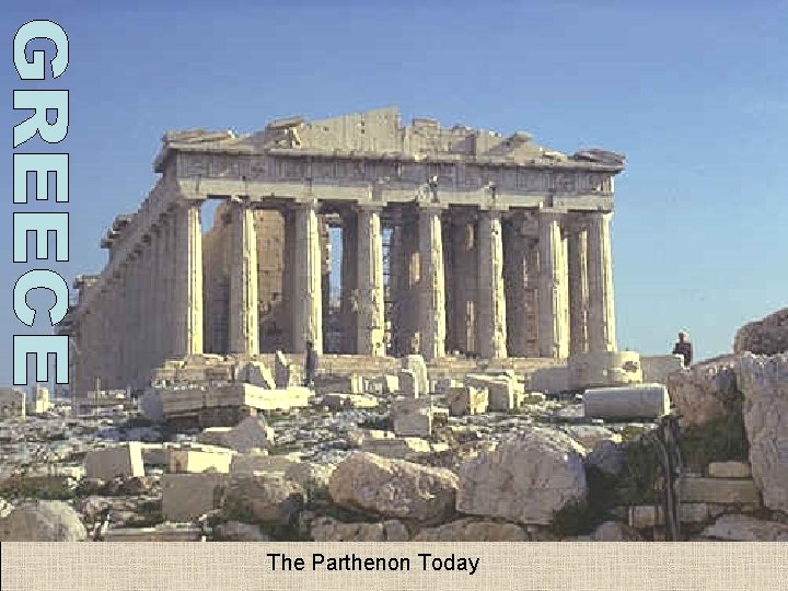 The Parthenon Today The Parthenon Today