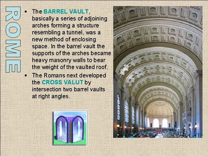 § The BARREL VAULT, basically a series of adjoining arches forming a structure resembling § The BARREL VAULT, basically a series of adjoining arches forming a structure resembling