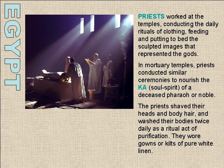 PRIESTS worked at the temples, conducting the daily rituals of clothing, feeding and putting PRIESTS worked at the temples, conducting the daily rituals of clothing, feeding and putting