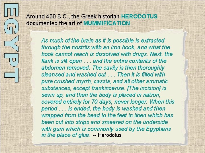Around 450 B. C. , the Greek historian HERODOTUS documented the art of MUMMIFICATION. Around 450 B. C. , the Greek historian HERODOTUS documented the art of MUMMIFICATION.