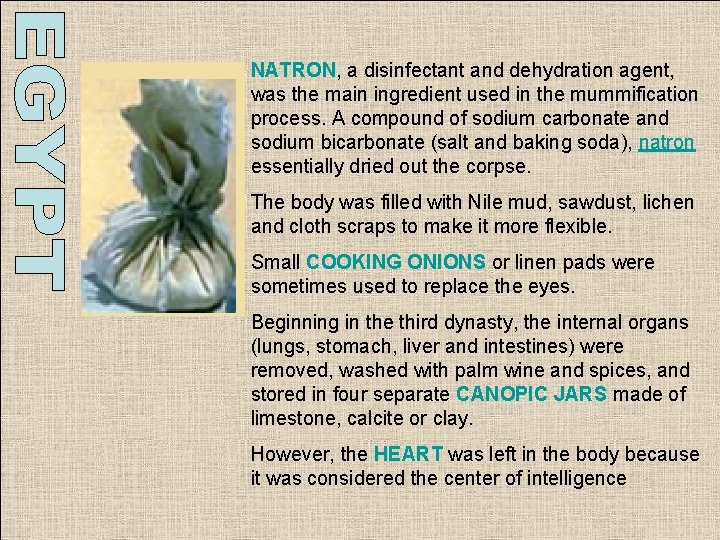 NATRON, a disinfectant and dehydration agent, was the main ingredient used in the mummification NATRON, a disinfectant and dehydration agent, was the main ingredient used in the mummification