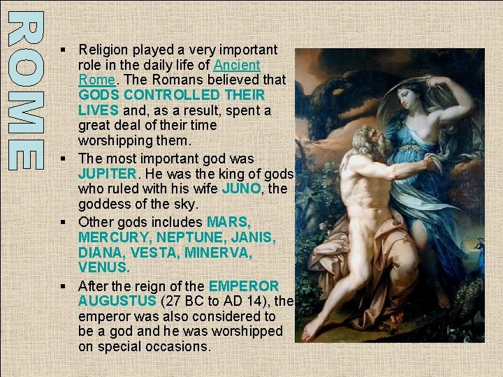 § Religion played a very important role in the daily life of Ancient Rome. § Religion played a very important role in the daily life of Ancient Rome.