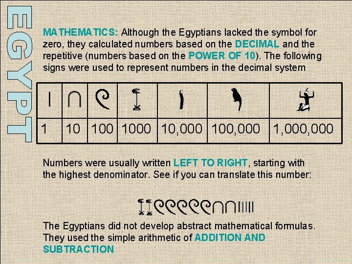 MATHEMATICS: Although the Egyptians lacked the symbol for zero, they calculated numbers based on MATHEMATICS: Although the Egyptians lacked the symbol for zero, they calculated numbers based on