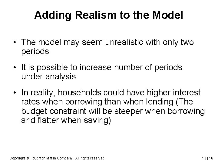 Adding Realism to the Model • The model may seem unrealistic with only two
