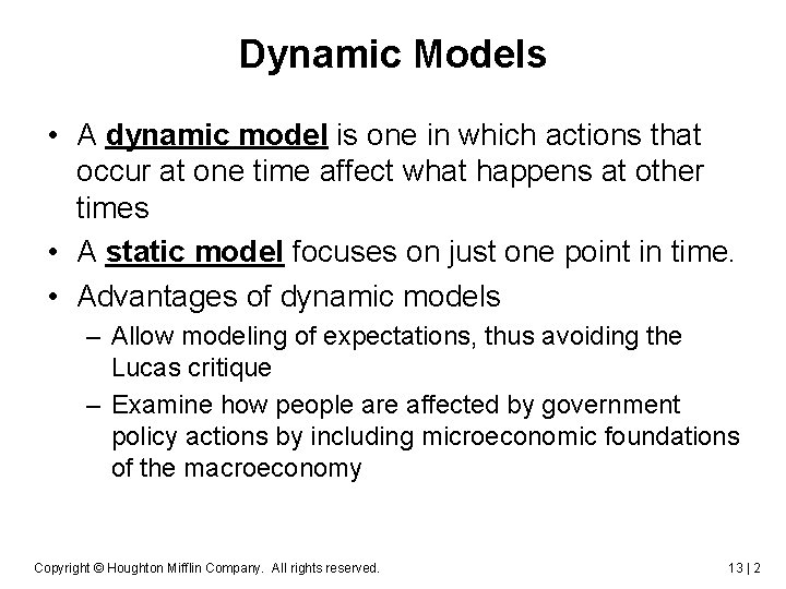 Dynamic Models • A dynamic model is one in which actions that occur at