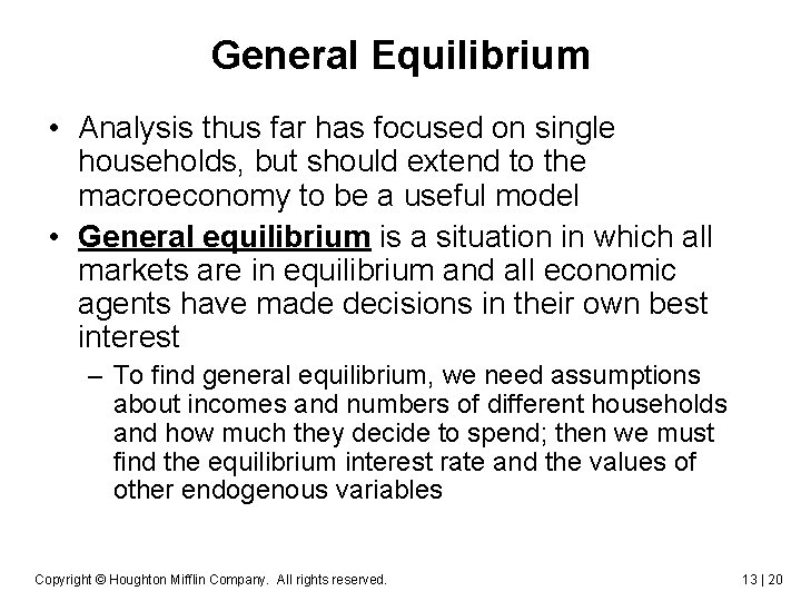 General Equilibrium • Analysis thus far has focused on single households, but should extend