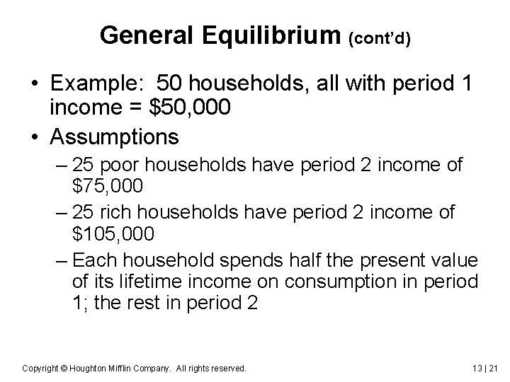 General Equilibrium (cont’d) • Example: 50 households, all with period 1 income = $50,
