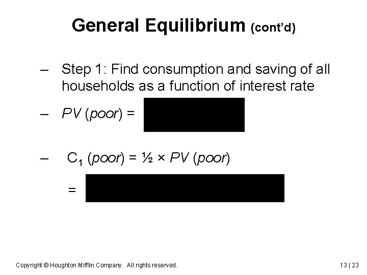 General Equilibrium (cont’d) – Step 1: Find consumption and saving of all households as