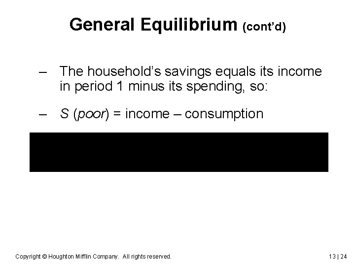 General Equilibrium (cont’d) – The household’s savings equals its income in period 1 minus