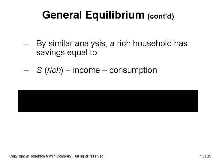 General Equilibrium (cont’d) – By similar analysis, a rich household has savings equal to: