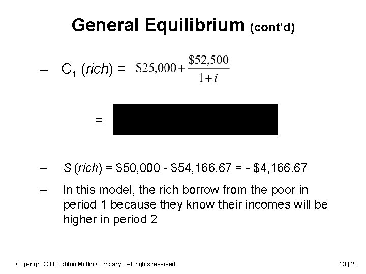 General Equilibrium (cont’d) – C 1 (rich) = = – S (rich) = $50,