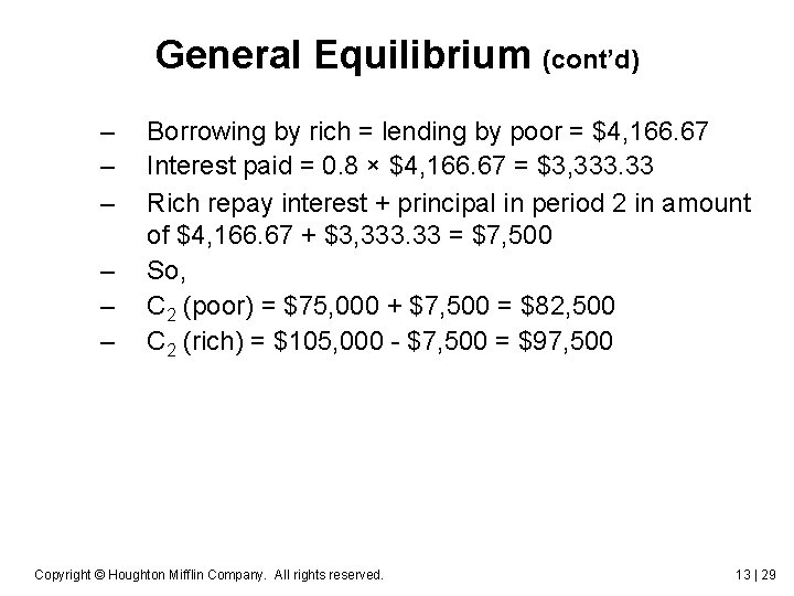 General Equilibrium (cont’d) – – – Borrowing by rich = lending by poor =