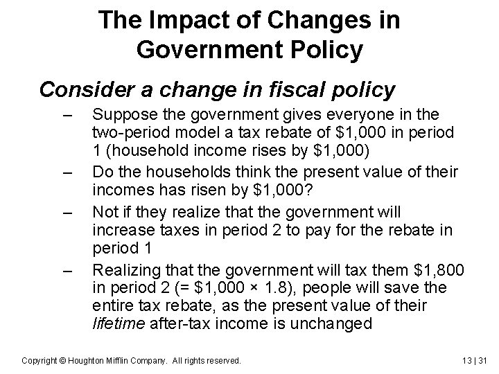 The Impact of Changes in Government Policy Consider a change in fiscal policy –