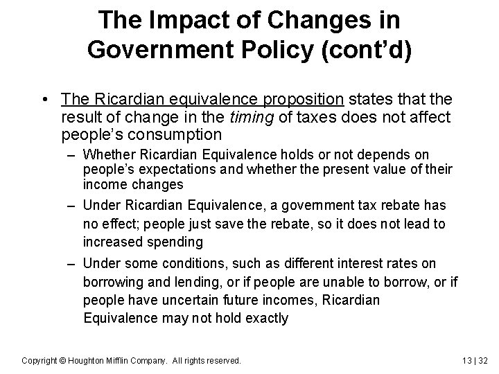 The Impact of Changes in Government Policy (cont’d) • The Ricardian equivalence proposition states