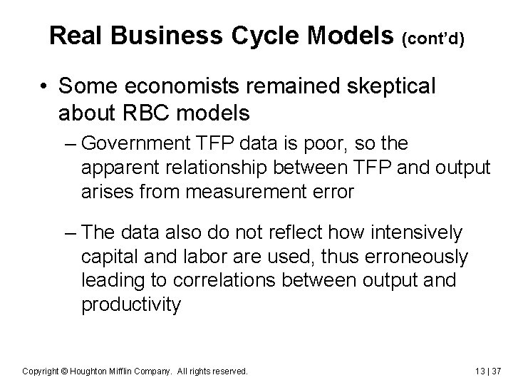 Real Business Cycle Models (cont’d) • Some economists remained skeptical about RBC models –