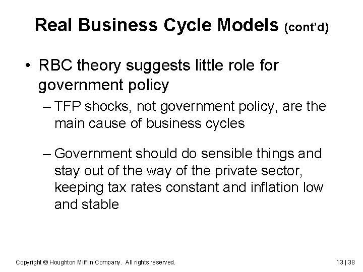 Real Business Cycle Models (cont’d) • RBC theory suggests little role for government policy