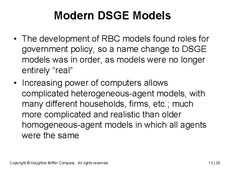 Modern DSGE Models • The development of RBC models found roles for government policy,
