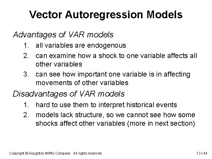 Vector Autoregression Models Advantages of VAR models 1. all variables are endogenous 2. can