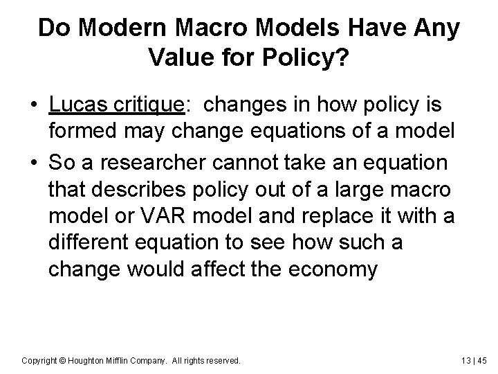 Do Modern Macro Models Have Any Value for Policy? • Lucas critique: changes in