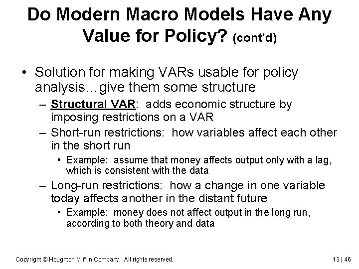 Do Modern Macro Models Have Any Value for Policy? (cont’d) • Solution for making