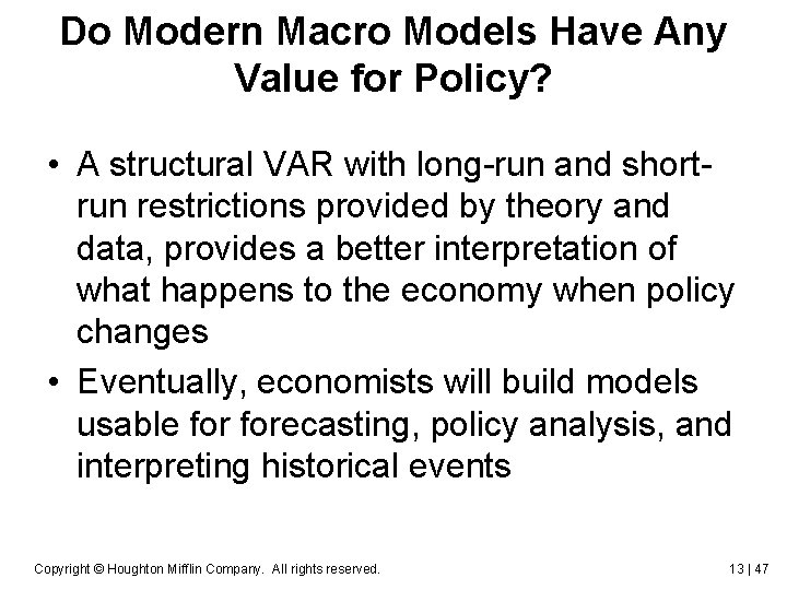 Do Modern Macro Models Have Any Value for Policy? • A structural VAR with