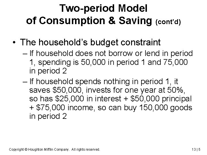 Two-period Model of Consumption & Saving (cont’d) • The household’s budget constraint – If