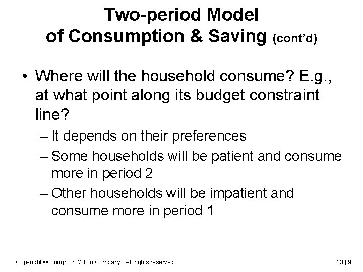 Two-period Model of Consumption & Saving (cont’d) • Where will the household consume? E.