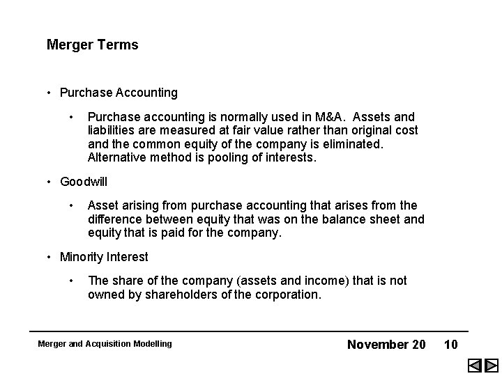 Merger Terms • Purchase Accounting • Purchase accounting is normally used in M&A. Assets