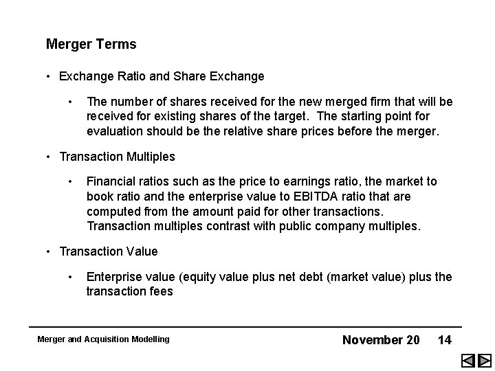 Merger Terms • Exchange Ratio and Share Exchange • The number of shares received