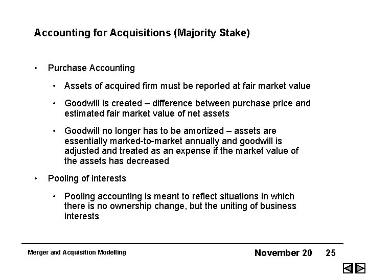 Accounting for Acquisitions (Majority Stake) • Purchase Accounting • Assets of acquired firm must