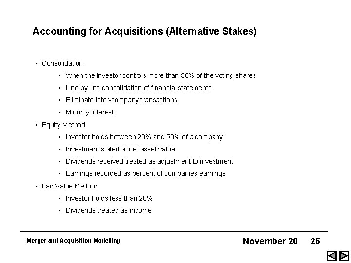 Accounting for Acquisitions (Alternative Stakes) • Consolidation • When the investor controls more than