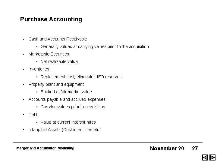 Purchase Accounting • Cash and Accounts Receivable • Generally valued at carrying values prior