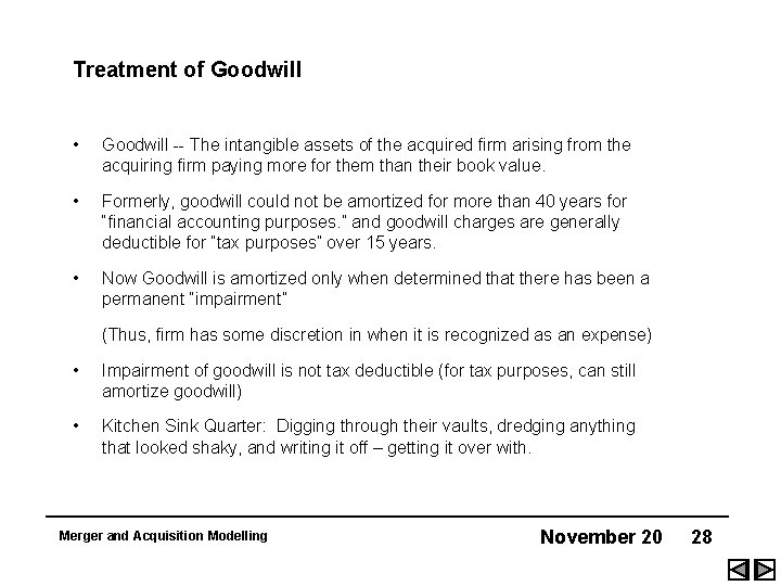 Treatment of Goodwill • Goodwill -- The intangible assets of the acquired firm arising