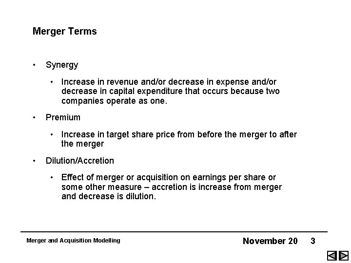 Merger Terms • Synergy • Increase in revenue and/or decrease in expense and/or decrease