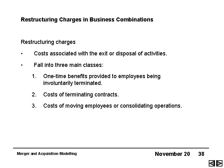 Restructuring Charges in Business Combinations Restructuring charges • Costs associated with the exit or