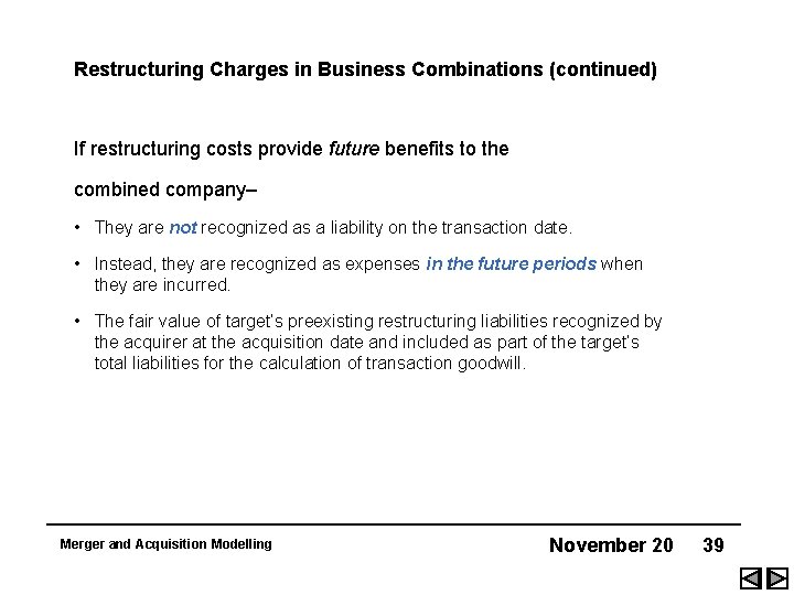 Restructuring Charges in Business Combinations (continued) If restructuring costs provide future benefits to the