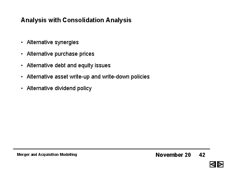 Analysis with Consolidation Analysis • Alternative synergies • Alternative purchase prices • Alternative debt