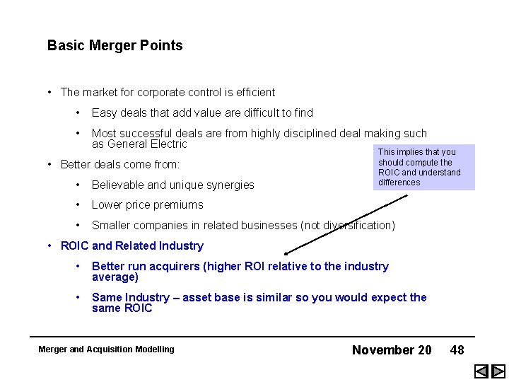 Basic Merger Points • The market for corporate control is efficient • Easy deals