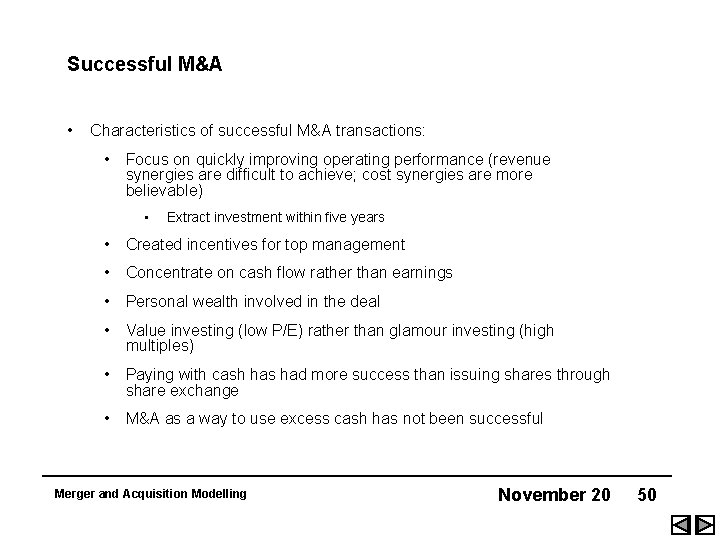 Successful M&A • Characteristics of successful M&A transactions: • Focus on quickly improving operating