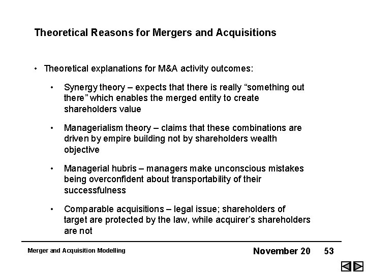 Theoretical Reasons for Mergers and Acquisitions • Theoretical explanations for M&A activity outcomes: •