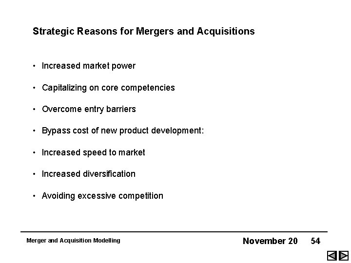 Strategic Reasons for Mergers and Acquisitions • Increased market power • Capitalizing on core