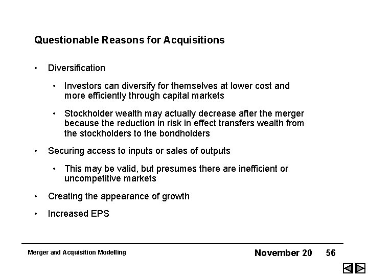 Questionable Reasons for Acquisitions • Diversification • Investors can diversify for themselves at lower