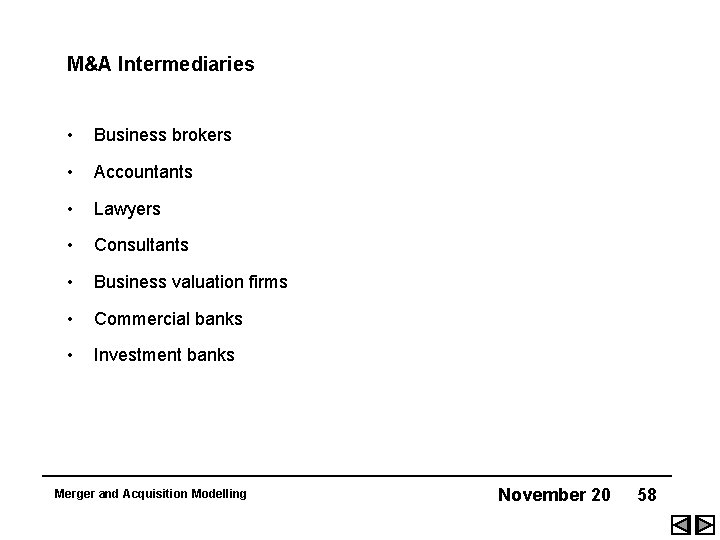 M&A Intermediaries • Business brokers • Accountants • Lawyers • Consultants • Business valuation
