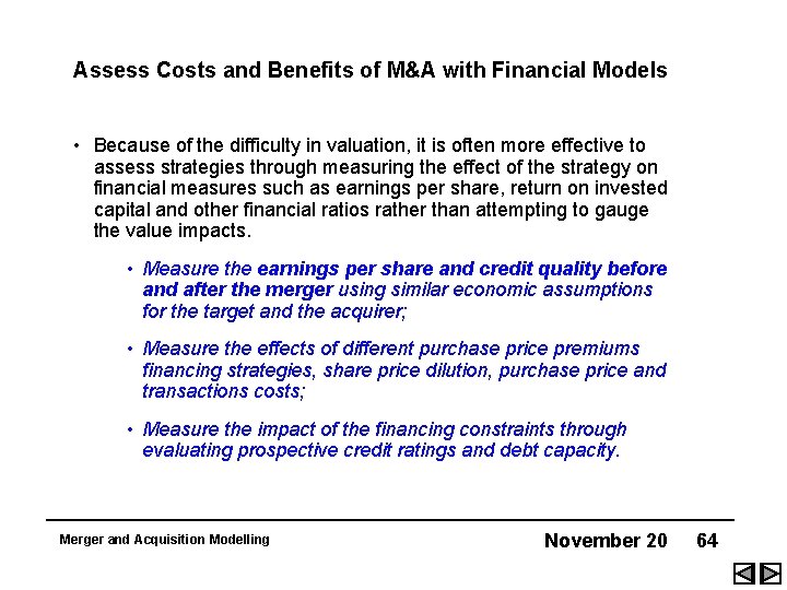 Assess Costs and Benefits of M&A with Financial Models • Because of the difficulty