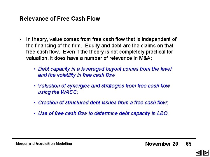Relevance of Free Cash Flow • In theory, value comes from free cash flow
