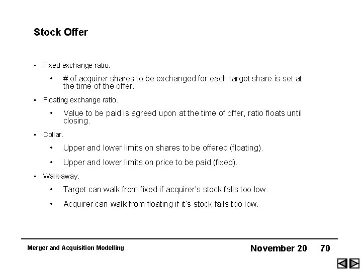 Stock Offer • Fixed exchange ratio. • # of acquirer shares to be exchanged