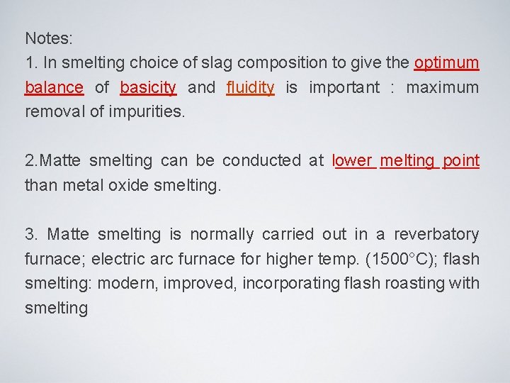 Notes: 1. In smelting choice of slag composition to give the optimum balance of