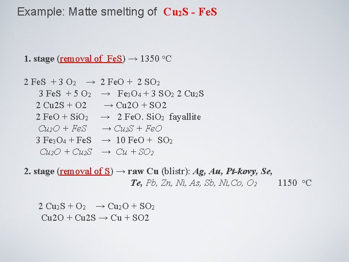 Example: Matte smelting of Cu 2 S - Fe. S 1. stage (removal of