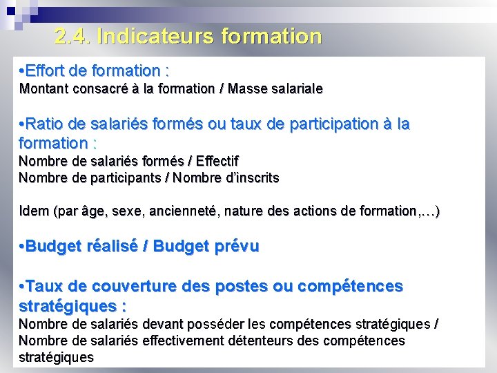 2. 4. Indicateurs formation • Effort de formation : Montant consacré à la formation