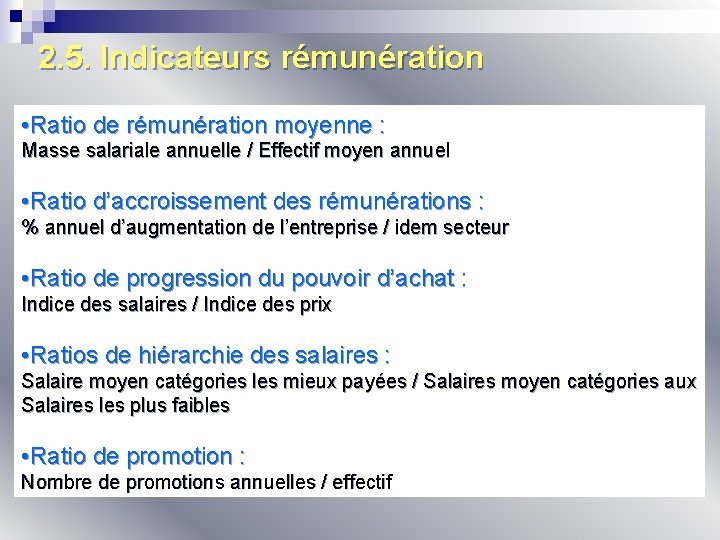 2. 5. Indicateurs rémunération • Ratio de rémunération moyenne : Masse salariale annuelle /